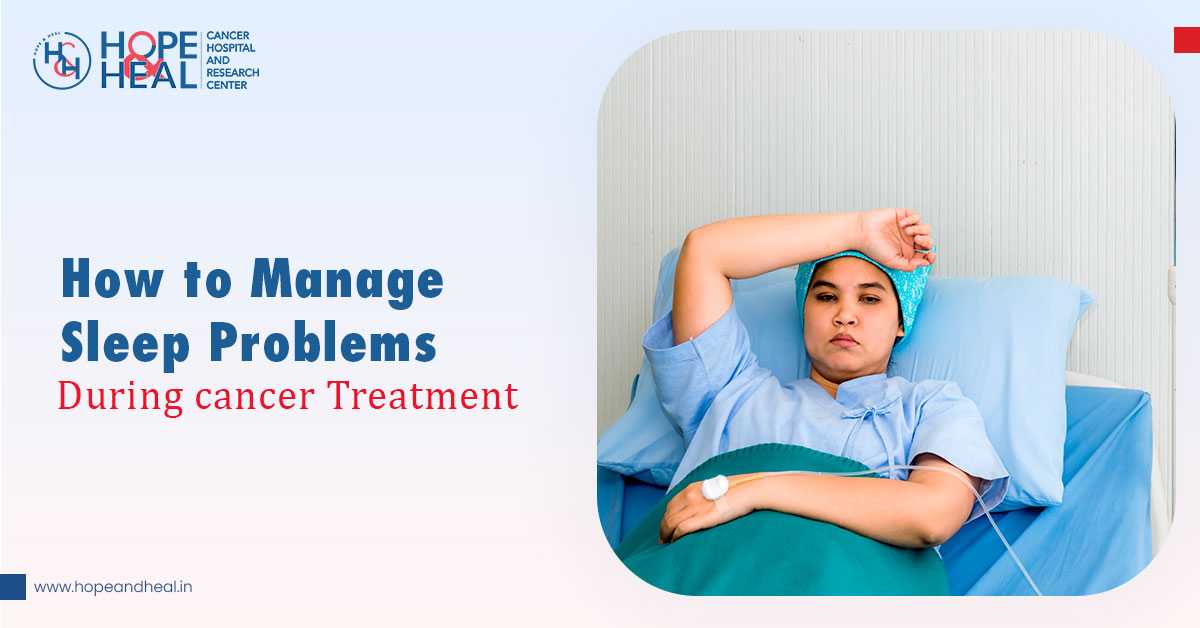 How to Manage Sleep Problems During Cancer Treatment?