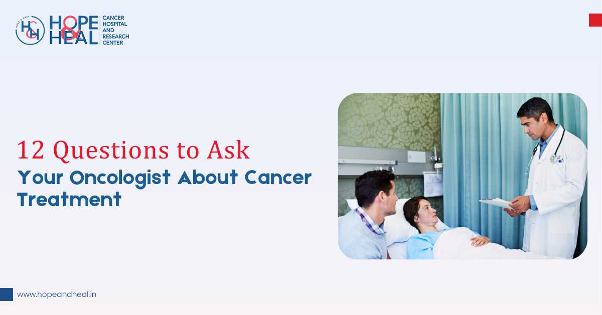 12 Questions to Ask Your Oncologist about Cancer Treatment