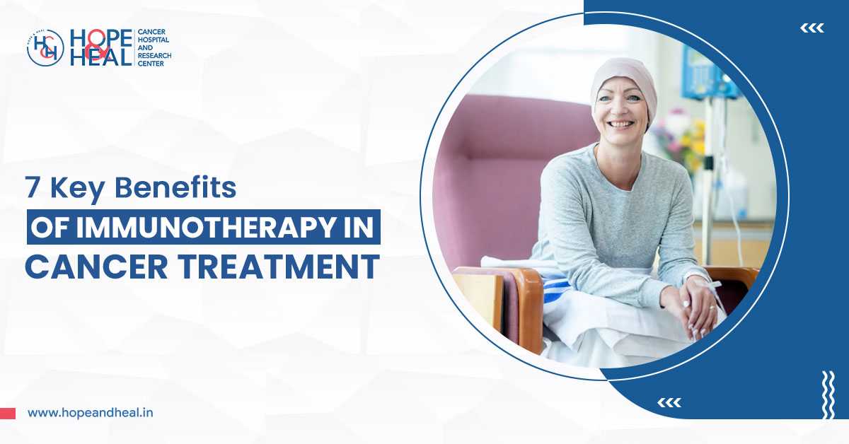 7 Key Benefits of Immunotherapy in Cancer Treatment